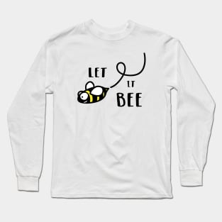 Let It Bee Long Sleeve T-Shirt